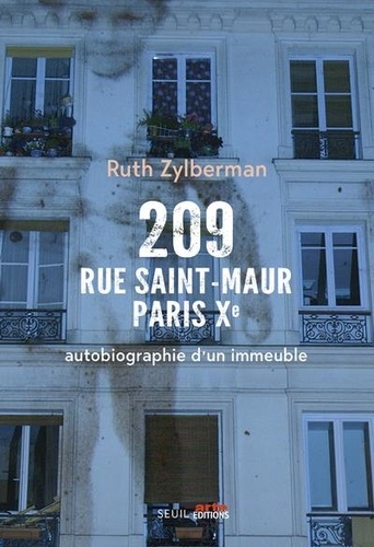 209 rue Saint-Maur, Paris Xe : autobiographie d'un immeuble