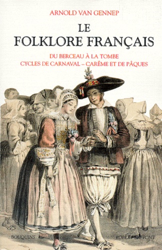 Vignette du document Le  folklore français. 1, Du berceau à la tombe, cycles de carnaval, carême et de Pâques