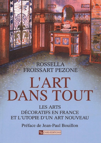 Vignette du document L'Art dans Tout : les arts décoratifs en France et l'utopie d'un Art nouveau