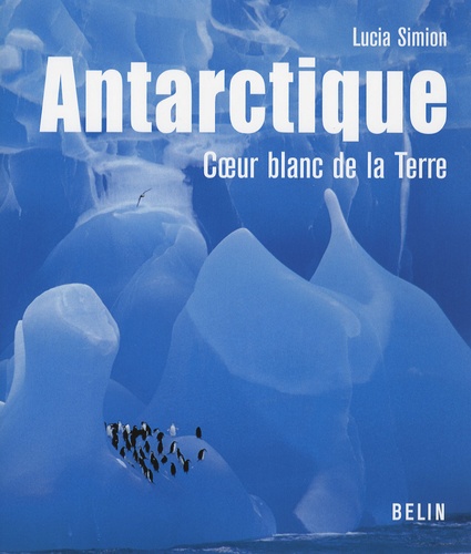 Vignette du document Antarctique, coeur blanc de la Terre