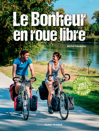 Vignette du document Le  bonheur en roue libre : 25 balades vélo sur les voies vertes de France