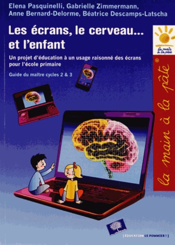 Vignette du document Les  écrans, le cerveau... et l'enfant : Un projet d'éducation à un usage raisonné des écrans pour l'école primaire