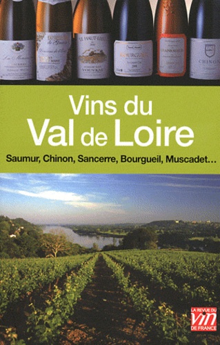 Vignette du document Vins du val de Loire : Sancerre, Pouilly-Fumé, Chinon, Bourgueil, Saumur, Coteaux du Layon, Muscadet