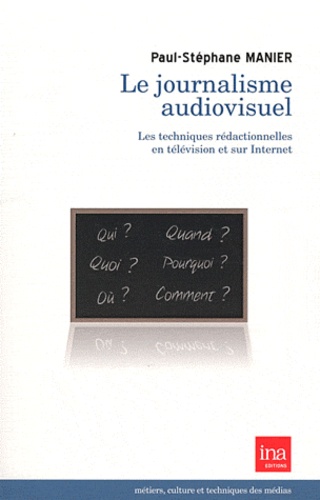 Vignette du document Le  journalisme audiovisuel : les techniques rédactionnelles en télévision et sur Internet