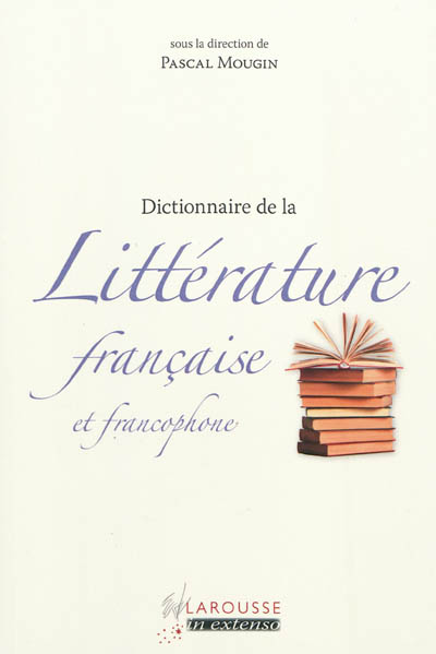 Dictionnaire de la littérature française et francophone