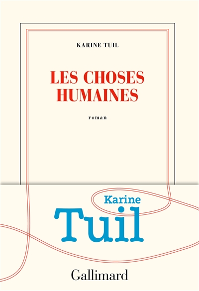 Les Choses humaines - Karine Tuil