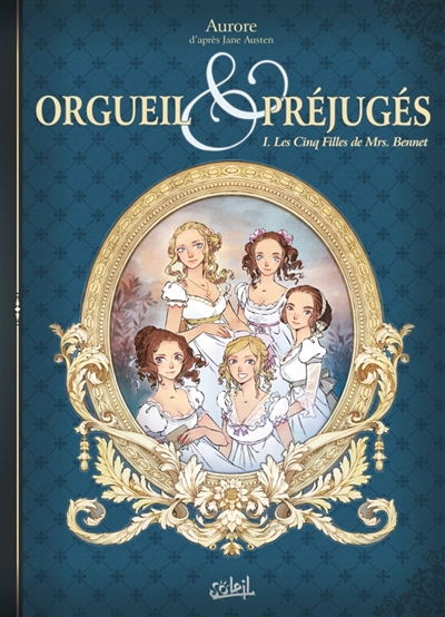 Orgueil & préjugés (1) : Les cinq filles de Mrs. Bennet