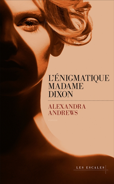 L'énigmatique madame Dixon : roman