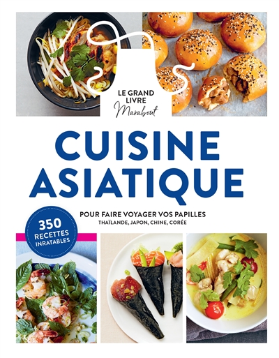 Cuisine asiatique, le grand livre Marabout : Thaïlande, Japon, Chine, Corée